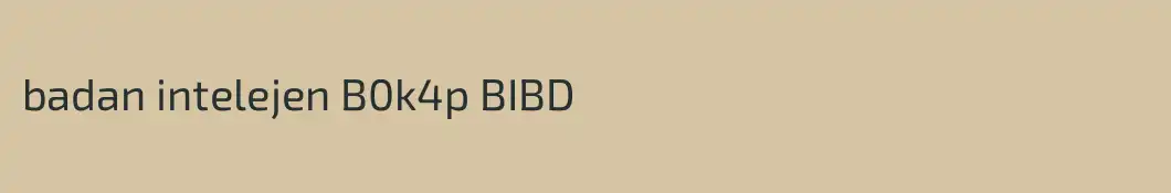 badan intelejen B0k4p BIBD